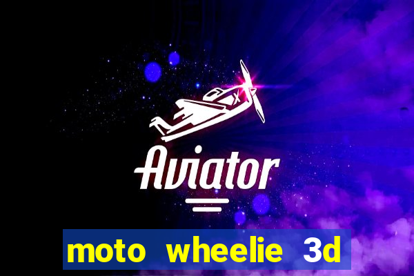 moto wheelie 3d dinheiro infinito 2024